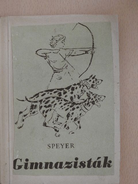 Wilhelm Speyer - Gimnazisták [antikvár]