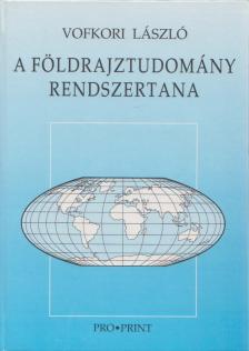 VOFKORI LÁSZLÓ - A földrajztudomány rendszertana (Dedikált) [antikvár]