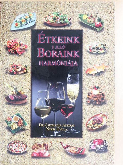 Dr. Csizmadia András - Étkeink s illő boraink harmóniája [antikvár]