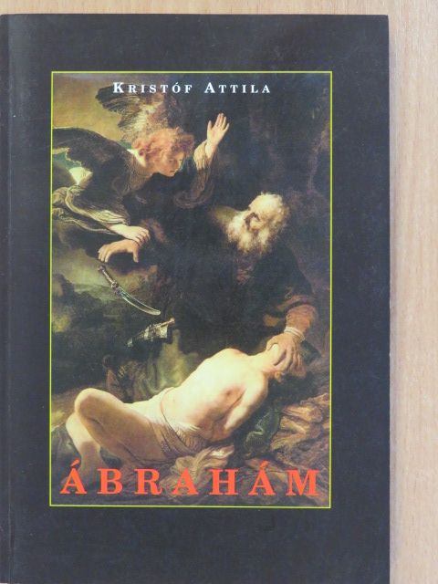 Kristóf Attila - Ábrahám (dedikált példány) [antikvár]