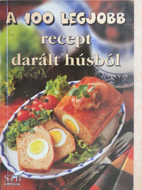 A 100 legjobb recept darált húsból [antikvár]