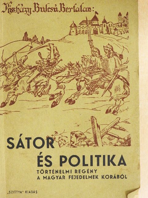 Kissházy Bulcsú Bertalan - Sátor és politika [antikvár]