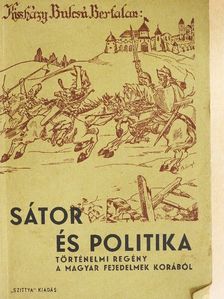 Kissházy Bulcsú Bertalan - Sátor és politika [antikvár]