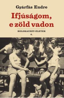 Gyárfás Endre - Ifjúságom, e zöld vadon [szépséghibás]