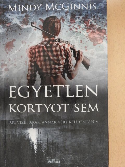 Mindy McGinnis - Egyetlen kortyot sem [antikvár]