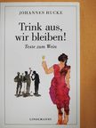 Johannes Hucke - Trink aus, wir bleiben! [antikvár]