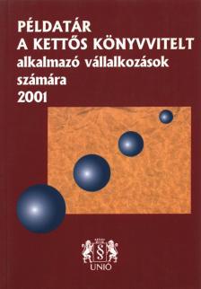 Pásztói István - Példatár a kettős könyvvitelt alkalmazó vállalkozások számára 2001 [antikvár]