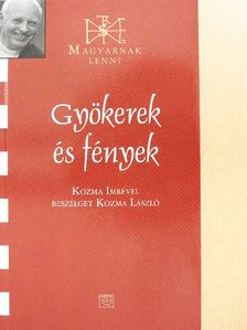 Kozma László - Gyökerek és fények [antikvár]
