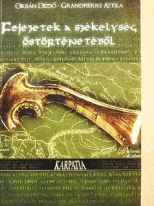 Grandpierre Attila - Fejezetek a székelység őstörténetéből [antikvár]