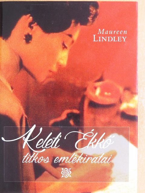 Maureen Lindley - Keleti Ékkő titkos emlékiratai [antikvár]