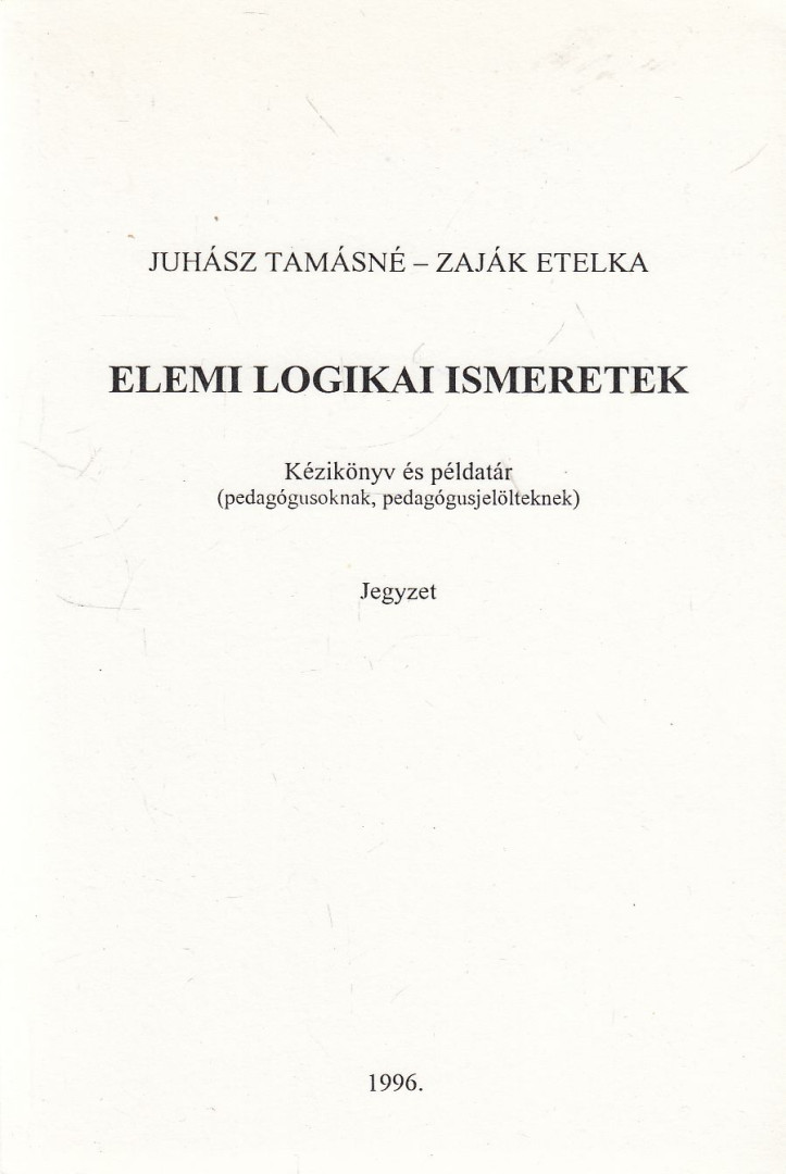 Juhász Tamásné, Zaják Etelka - Elemi logikai ismeretek [antikvár]