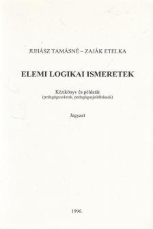 Juhász Tamásné, Zaják Etelka - Elemi logikai ismeretek [antikvár]
