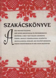 BÁLINT ISTVÁN JÁNOS (SZERK.) - Szakácskönyve a régi magyar ételeknek, szép kövér asszonyoknak és férfiembereknek... [antikvár]