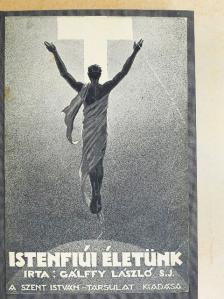 Gálffy László - Istenfiúi életünk [antikvár]