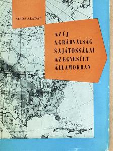 Sipos Aladár - Az új agrárválság sajátosságai az Egyesült Államokban [antikvár]