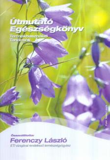 FERENCZY LÁSZLÓ - Útmutató egészségkönyv [antikvár]