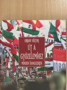 Orbán Viktor - Út a győzelemhez [antikvár]