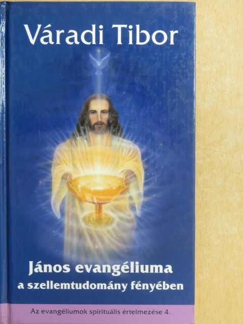 Váradi Tibor - János evangéliuma a szellemtudomány fényében [antikvár]