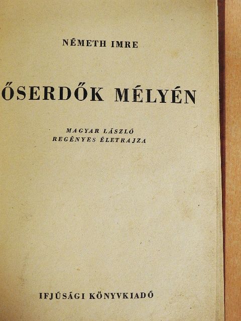 Németh Imre - Őserdők mélyén [antikvár]