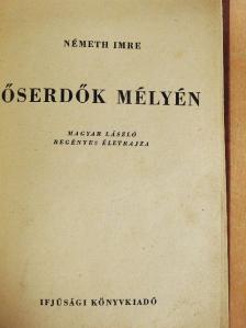 Németh Imre - Őserdők mélyén [antikvár]
