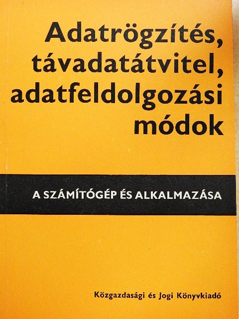 Hujber Endre - Adatrögzítés, távadatátvitel, adatfeldolgozási módok [antikvár]