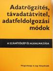 Hujber Endre - Adatrögzítés, távadatátvitel, adatfeldolgozási módok [antikvár]