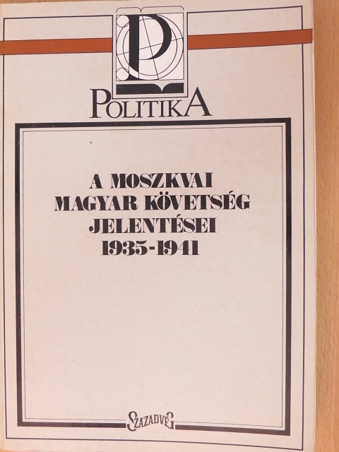 A moszkvai magyar követség jelentései 1935-1941 [antikvár]