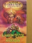 P. Howard - A három testőr Afrikában [antikvár]