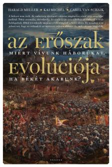 Harald Meller - Kai Michel, Carel van Schaik - Az erőszak evolúciója