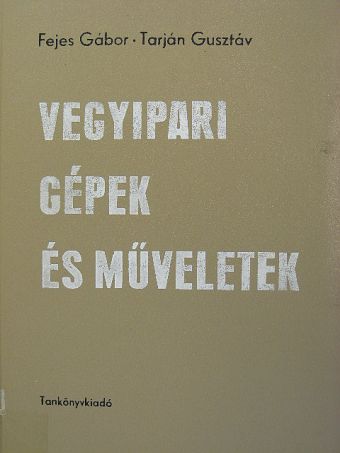 Fejes Gábor - Vegyipari gépek és műveletek [antikvár]