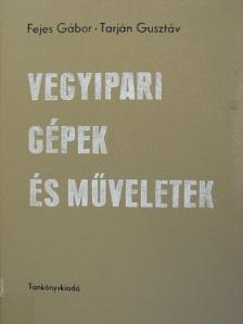 Fejes Gábor - Vegyipari gépek és műveletek [antikvár]