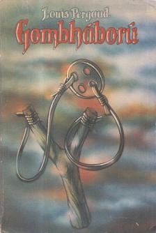 PERGAUD, LOUIS - Gombháború [antikvár]