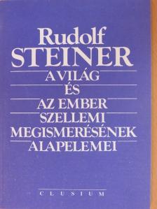 Rudolf Steiner - A világ és az ember szellemi megismerésének alapelemei [antikvár]