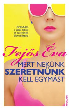 Fejős Éva - Mert nekünk szeretnünk kell egymást