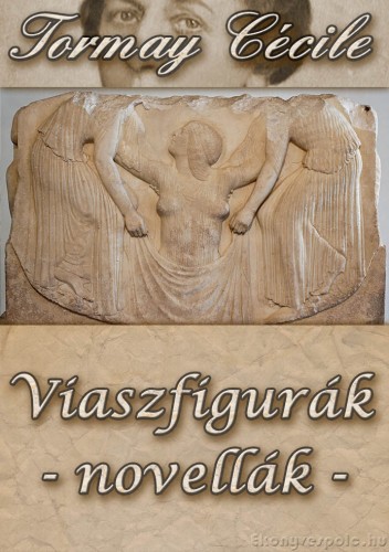 Tormay Cécile - Viaszfigurák [eKönyv: epub, mobi]