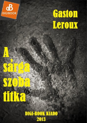Gaston Leroux - A sárga szoba titka [eKönyv: epub, mobi]