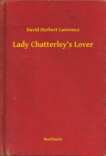 DAVID HERBERT LAWRENCE - Lady Chatterley's Lover [eKönyv: epub, mobi]