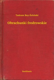 TADEUSZ BOY-ZELENSKI - Obrachunki fredrowskie [eKönyv: epub, mobi]