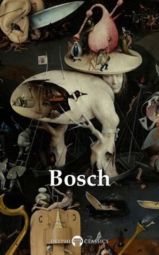 Bosch Hieronymus - Delphi Complete Works of Hieronymus Bosch (Illustrated) [eKönyv: epub, mobi]