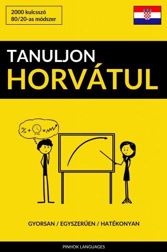 Tanuljon Horvátul - Gyorsan / Egyszerűen / Hatékonyan [eKönyv: epub, mobi]