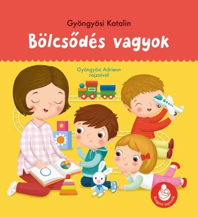 Gyöngyösi Katalin - Bölcsődés vagyok - Ringató-lapozók