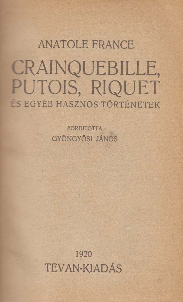 Anatole France - Crainquebille, Putois, Riquet és egyéb hasznos történetek [antikvár]
