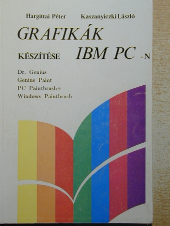 Hargittai Péter - Grafikák készítése IBM PC-n [antikvár]
