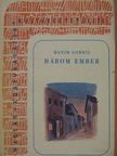 Maxim Gorkij - Három ember [antikvár]