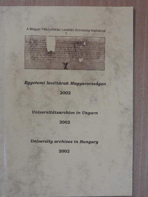 Egyetemi levéltárak Magyarországon 2002 [antikvár]