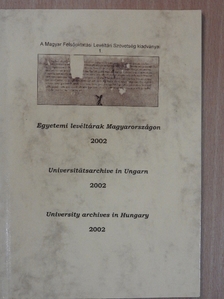 Egyetemi levéltárak Magyarországon 2002 [antikvár]