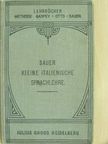 Carl Marquard Sauer - Kleine Italienische Sprachlehre für den Gebrauch in Schulen und zum Selbstunterricht (gótbetűs) [antikvár]
