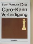 Varnusz Egon - Die Caro-Kann Verteidigung [antikvár]