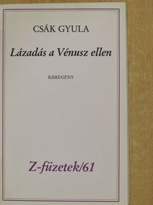 Csák Gyula - Lázadás a Vénusz ellen (dedikált, számozott példány) [antikvár]