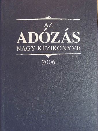 Dr. Szakács Imre - Az adózás nagy kézikönyve 2006 [antikvár]